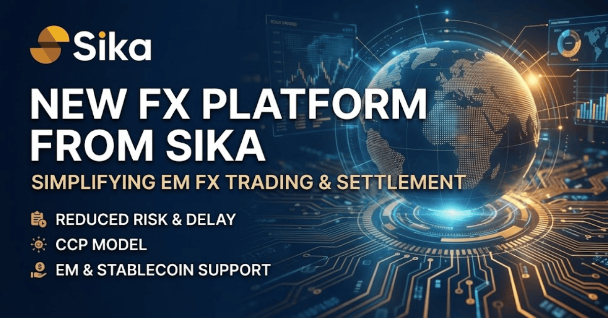 How Sika's New FX Platform Simplifies Emerging Market FX Order Matching