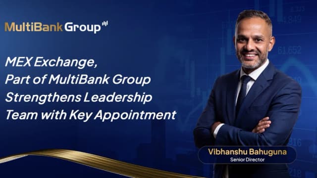 Image for article: MEX Exchange, part of MultiBank Group Strengthens Leadership Team with Key Appointment.