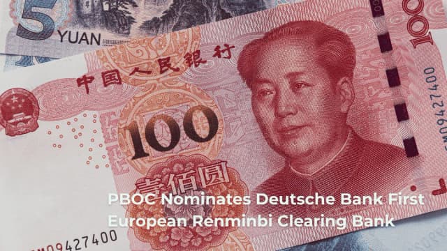 PBOC apoints deutsche bank first european remnimbi clearing bank