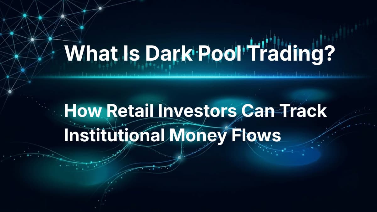Image for: What Is Dark Pool Trading? How Retail Investors Can Track Institutional Money Flows