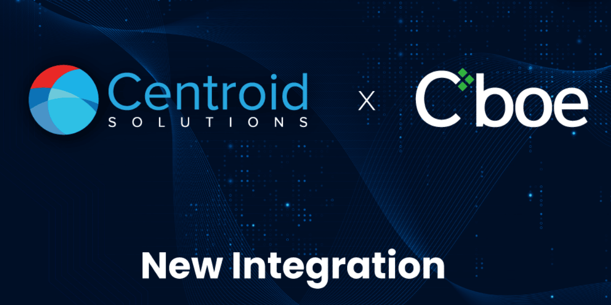 Centroid Solutions Completes Integration With Cboe Global Markets