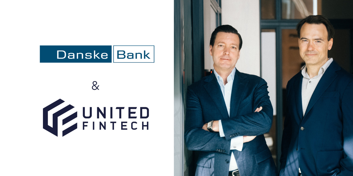 Danske Bank Invests in United Fintech and Joins Board to Digitally Support its Forward '28 Strategy