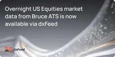dxFeed integrates Bruce ATS overnight trading data into US equities coverage