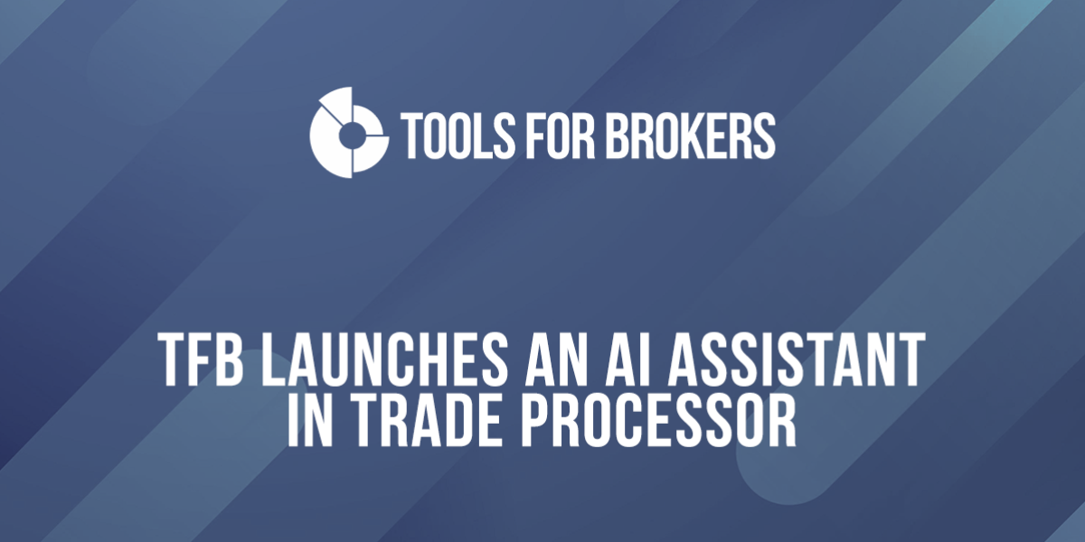 Tools for Brokers integrates AI assistant in the Trade Processor Liquidity Bridge 