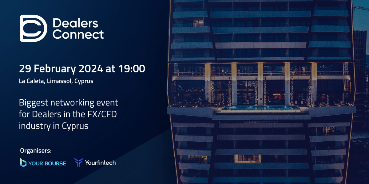 Your Bourse and Yourfintech will host FX Dealers Networking event, Dealers Connect 3.0 on February 29th in Limassol