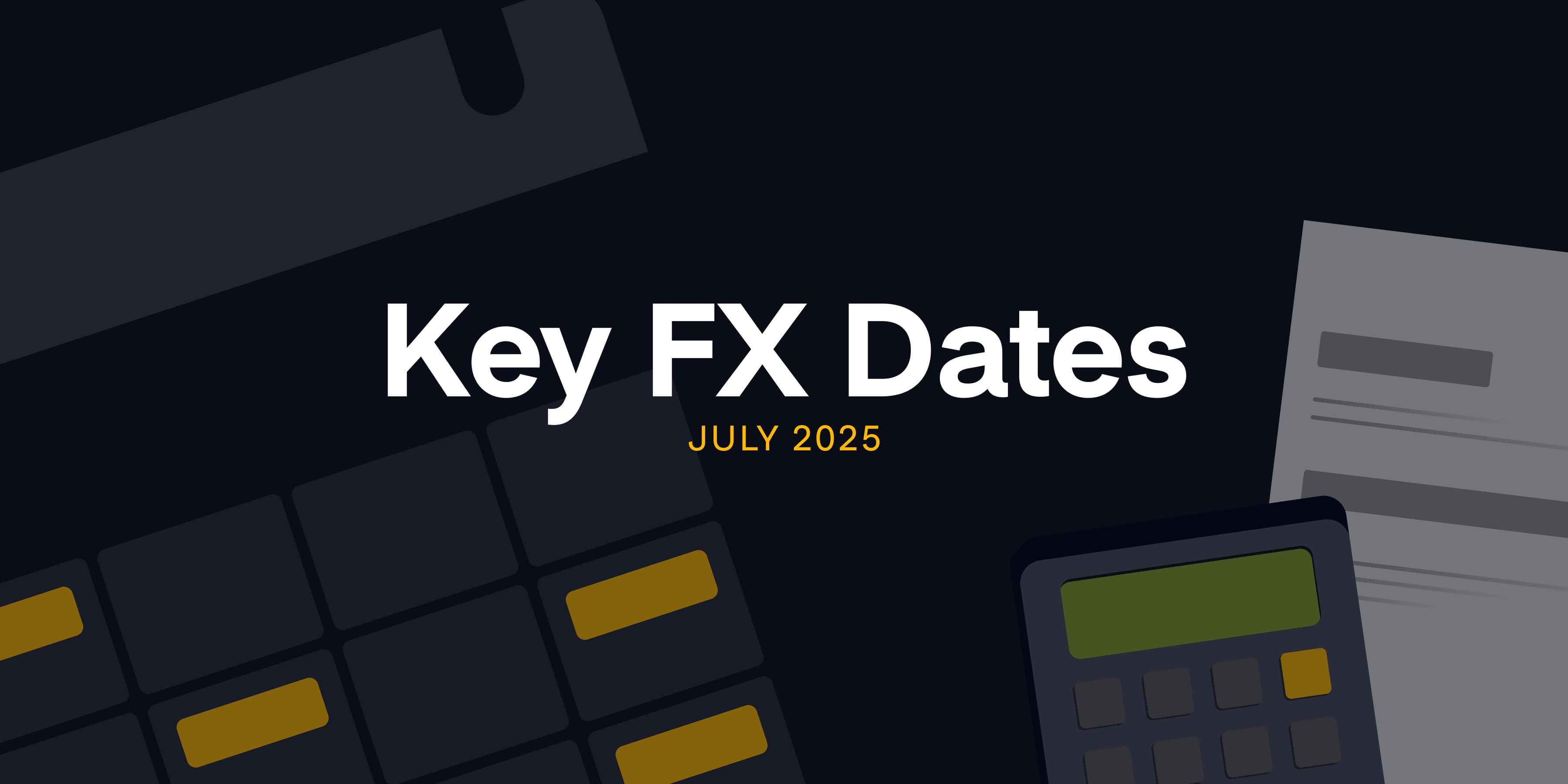Key FX Dates in July 2025