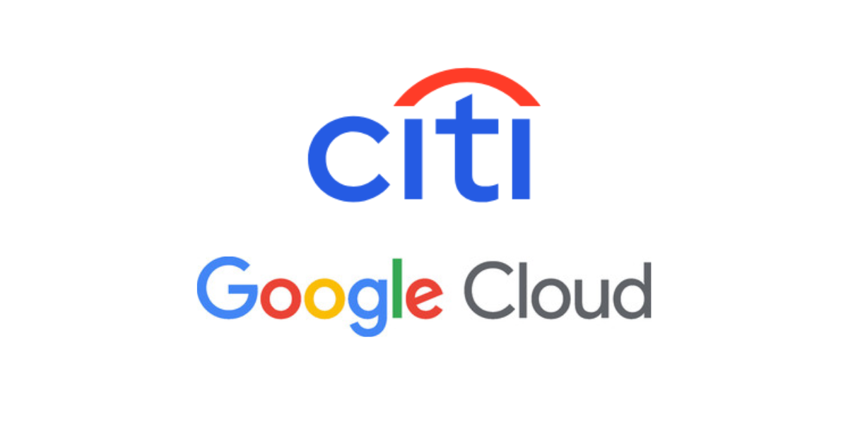 Citi and Google Cloud Announce Major Tech infrastructure Overhaul