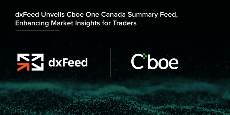 dxFeed Adds Cboe One Canada Summary Feed to Its Market Data Offerings