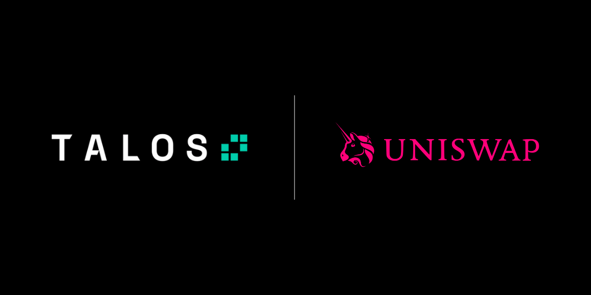 Talos Collaborates with Uniswap Labs and Fireblocks to Bring DeFi Liquidity to Institutional Investors