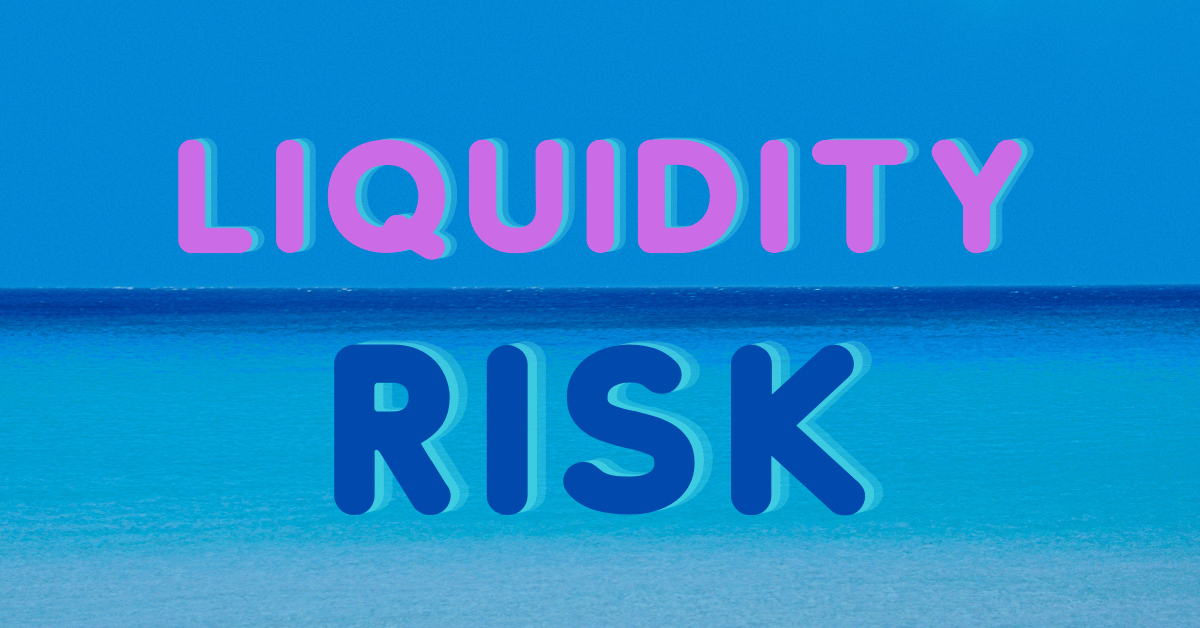 Understanding liquidity risk: causes & management
