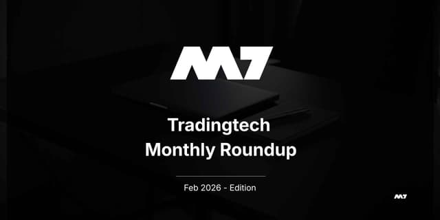 M7 Tradingtech Roundup Feb 2026 Edition