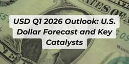 Thumbnail for USD Q1 2026 Outlook: U.S. Dollar Forecast and Key Catalysts