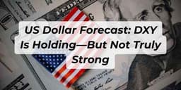 Thumbnail for US Dollar Forecast: DXY Is Holding—But Not Truly Strong