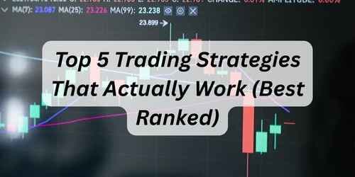 Top 5 Trading Strategies That Actually Work (Best Ranked)