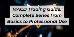 Thumbnail for MACD Trading Guide: Complete Series from Basics to Professional Use