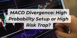 Thumbnail for MACD Divergence: High Probability Setup or High Risk Trap?