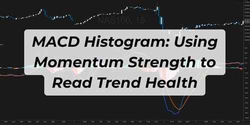 MACD Histogram: Using Momentum Strength to Read Trend Health