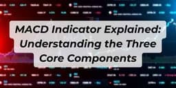 Thumbnail for MACD Indicator Explained: Understanding the Three Core Components