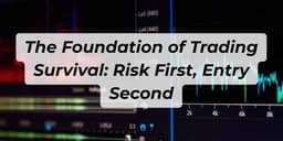 Thumbnail for The Foundation of Trading Survival: Risk First, Entry Second