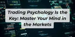 Thumbnail for Trading Psychology Is the Key: Master Your Mind in the Markets