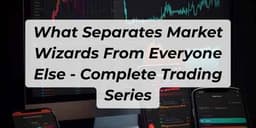 Thumbnail for What Separates Market Wizards From Everyone Else - Complete Trading Series