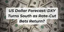 Thumbnail for US Dollar Forecast: DXY Turns South as Rate-Cut Bets Return?