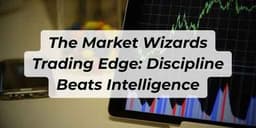 Thumbnail for The Market Wizards Trading Edge: Discipline Beats Intelligence