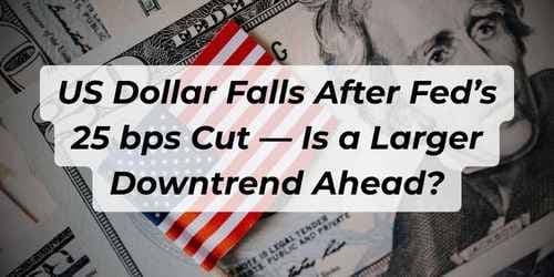 Image for article: US Dollar Falls After Fed’s 25 bps Cut — Is a Larger Downtrend Ahead?