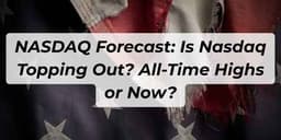 Thumbnail for NASDAQ Forecast: Is Nasdaq Topping Out? All-Time Highs or Now?