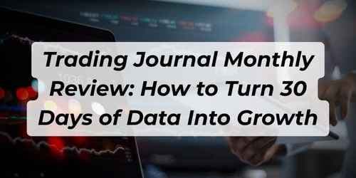 Image for article: Trading Journal Monthly Review: How to Turn 30 Days of Data Into Growth