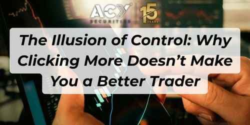 Image for article: The Illusion of Control: Why Clicking More Doesn’t Make You a Better Trader