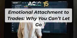 Thumbnail for Emotional Attachment to Trades: Why You Can’t Let Go