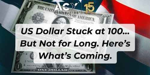 Image for article: US Dollar Stuck at 100… But Not for Long. Here’s What’s Coming.
