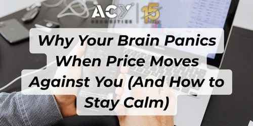 Why Your Brain Panics When Price Moves Against You (And How to Stay Calm)