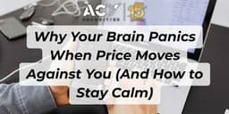 Thumbnail for Why Your Brain Panics When Price Moves Against You (And How to Stay Calm)