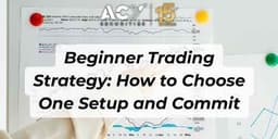 Thumbnail for Beginner Trading Strategy: How to Choose One Setup and Commit