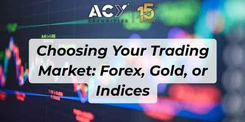 Choosing Your Trading Market: Forex, Gold, or Indices