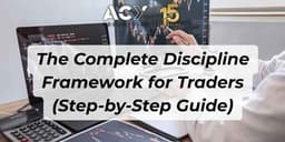 Thumbnail for The Complete Discipline Framework for Traders (Step-by-Step Guide)