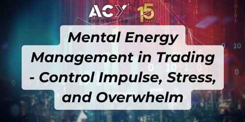 Mental Energy Management in Trading: Controlling Impulse, Stress, and Overwhelm