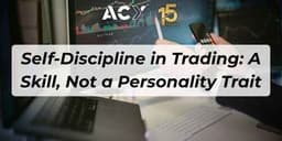 Thumbnail for Self-Discipline in Trading: A Skill, Not a Personality Trait