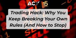 Thumbnail for Trading Hack: Why You Keep Breaking Your Own Rules (And How to Stop)