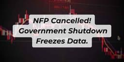 Thumbnail for NFP Cancelled! Government Shutdown Freezes Data.