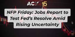 Thumbnail for NFP Friday: Jobs Report to Test Fed’s Resolve Amid Rising Uncertainty