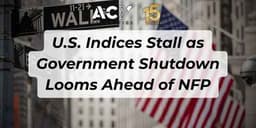 Thumbnail for U.S. Indices Stall as Government Shutdown Looms Ahead of NFP