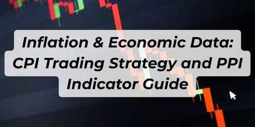Image for article: Inflation & Economic Data: CPI Trading Strategy and PPI Indicator Guide
