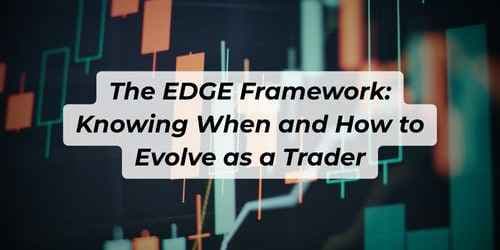 Image for article: The EDGE Framework: Knowing When and How to Evolve as a Trader