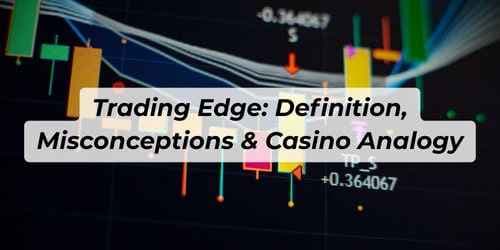Image for article: Trading Edge: Definition, Misconceptions & Casino Analogy
