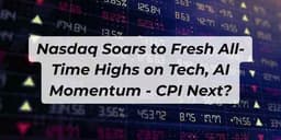 Thumbnail for Nasdaq Soars to Fresh All-Time Highs on Tech, AI Momentum - CPI Next?