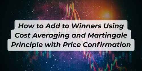 Image for article: How to Add to Winners Using Cost Averaging and Martingale Principle with Price Confirmation