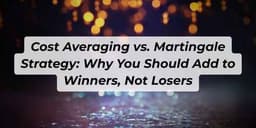 Thumbnail for Cost Averaging vs. Martingale Strategy: Why You Should Add to Winners, Not Losers
